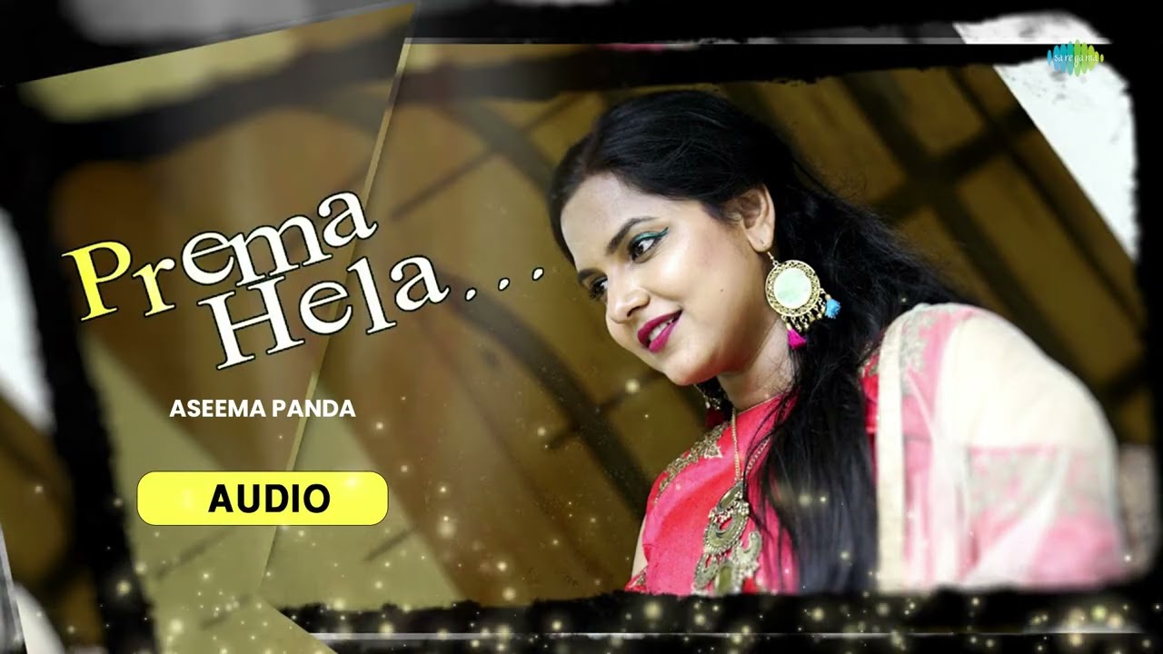 Prema Hela | Odia Audio Song | Aseema Panda | Asad Nizam | Tapu Nayak | Best Odia Song