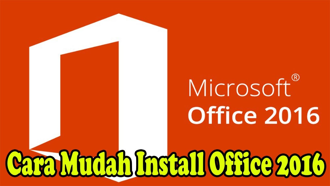 cara Mudah Install Microsoft Office 2016 Tahun 2020 