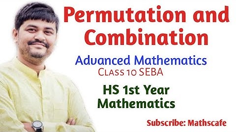 Permutations and Combinations | Ep:05 | জোটঁ আৰু বিন্যাস | Class10 Advanced Mathematics| HS 11 Maths