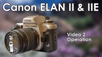Canon EOS ELAN II & IIE (EOS 50& EOS 55) Video 2: Operation | Camera Use, Custom Functions, & Setup