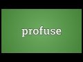 Profuse meaning