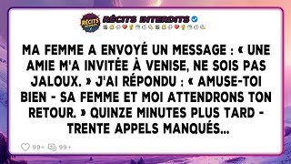 Ma Femme A Envoyé Un Message : « Une Amie M'a Invitée À Venise, Ne Sois Pas Jaloux. » J'ai Répondu