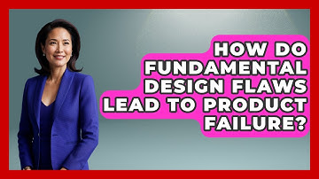How Do Fundamental Design Flaws Lead To Product Failure? - How Things Break