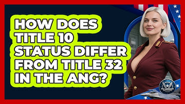 How Does Title 10 Status Differ From Title 32 In The ANG? - Sky Command Brotherhood