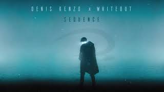 Denis Kenzo & Whiteout - Sequence