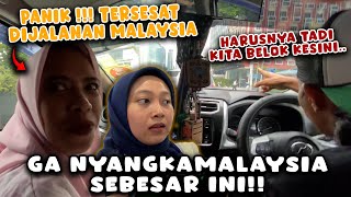 PANIK❗❗KAMI SAMPAI TERSESAT, GA NYANGKA MALAYSIA SEBESAR INI❗