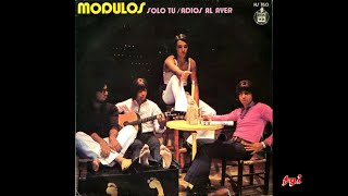 Video thumbnail of "Módulos - Singles Collection 4.- Solo tú / Adiós al ayer (1971)"