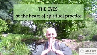 THE EYES, at the heart of spiritual practice