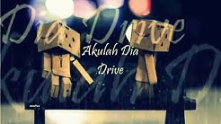 Drive-Akulah Dia (lyric)  - Durasi: 3:17. 