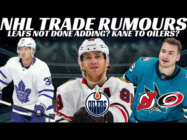 Nhl Trade Rumours - Leafs Not Done? Kane To Oilers? Meier To Nj Or Canes?  Recap Blues & Leafs Trade - Youtube
