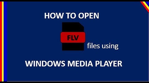 How to open FLV ( Flash video file )  using Windows media player.