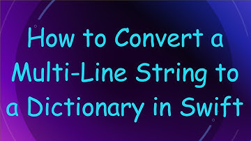 How to Convert a Multi-Line String to a Dictionary in Swift