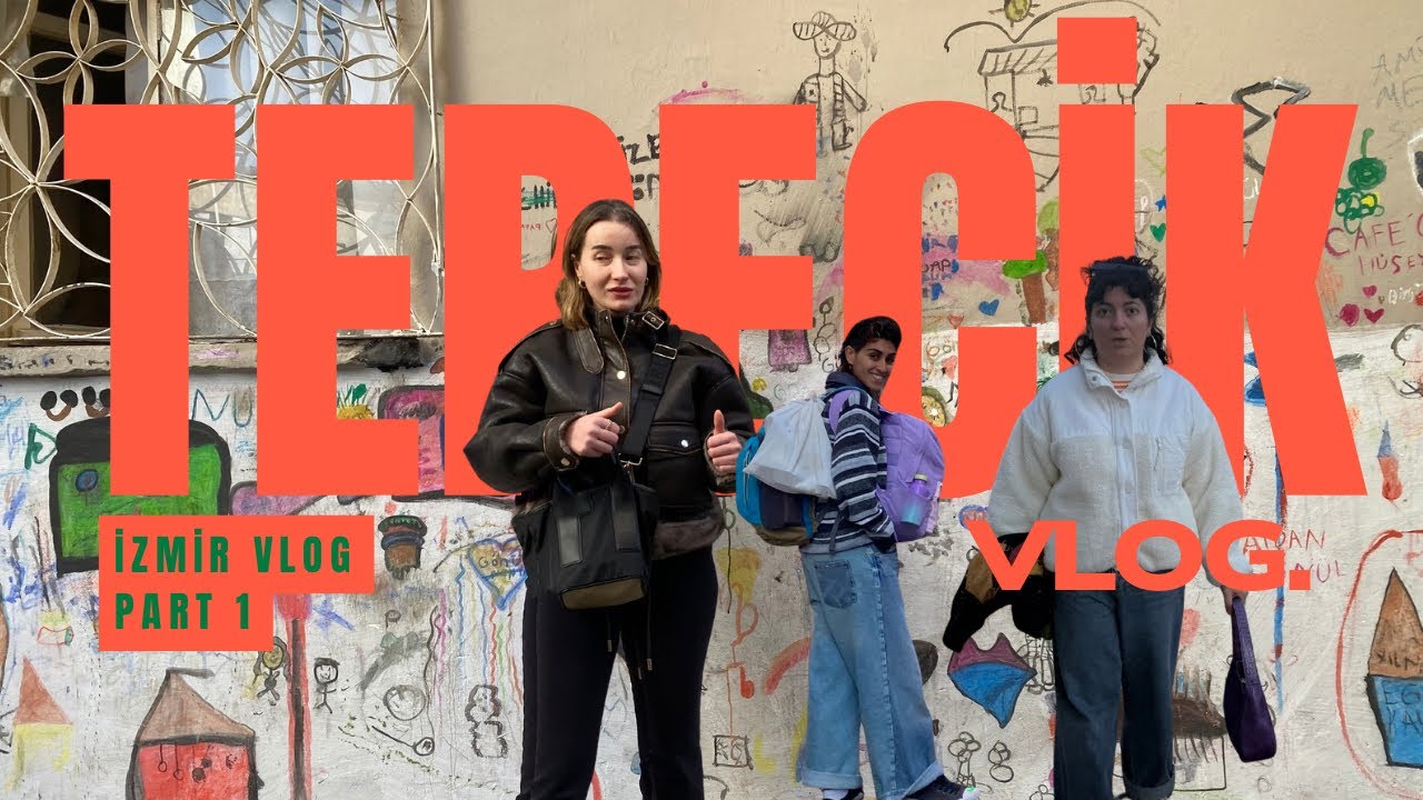 TEPECİK’TE NELER YAŞANDI? İZMİR VLOG PART 1