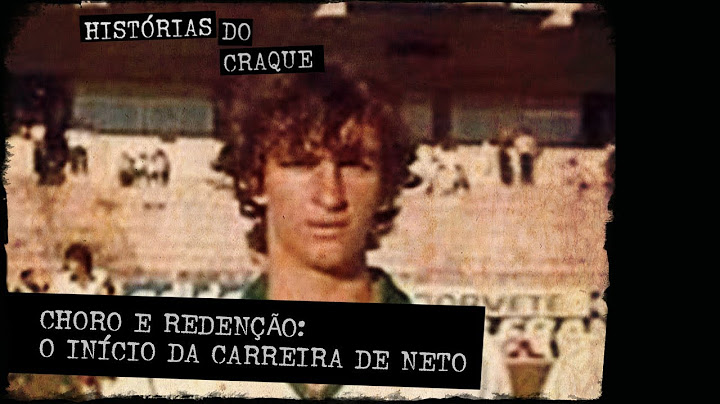 CHORO E REDENÇÃO: O INÍCIO DA CARREIRA DO CRAQUE NETO | HISTÓRIAS DO CRAQUE NETO #16