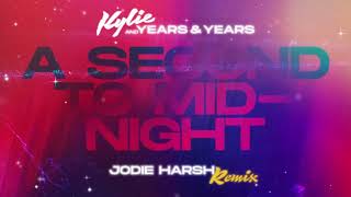 Kylie Minogue & Years & Years - A Second To Midnight (Jodie Harsh Remix) (Official Audio)