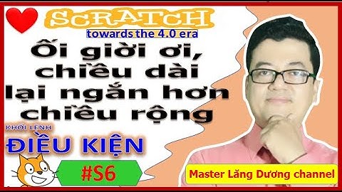 #S6 MUỐN CRUSH CÓ SCRATCH | Khối lệnh Điều kiện | Towards the 4.0 era