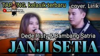 JANJI SETIA. tarling kelasik terbaru voc. Dede Risty & Bambang Satria (cover. Lirik)#lagutarling