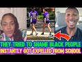 They Tried To Shame BL🖤CK PEOPLE At The UNIVERSITY &amp; Instantly Got EXPELLED From school 