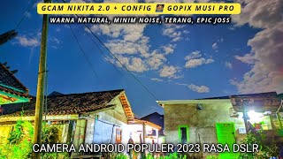 Gcam Nikita 2.0 + Config 🌉 Gopix Musi Pro| Minim Noise, Amazing, Jernih, Detail