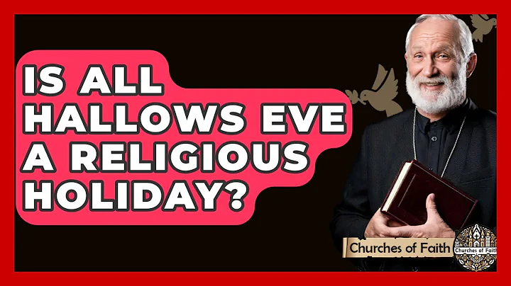 Is All Hallows Eve A Religious Holiday? - Churches Of Faith