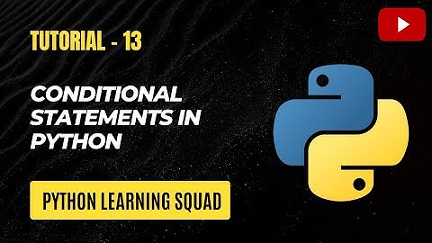 #13 Conditional Statements | If Elif Else & Nested If Statement in Python | Hindi