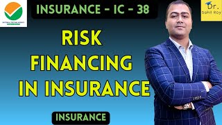 What is Risk Financing in Insurance? | Meaning Of Risk Financing in Insurance | Dr. Sahil Roy