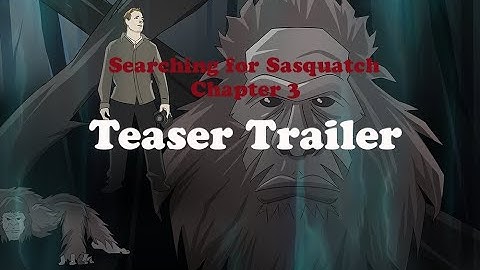 Searching for Sasquatch Chapter 3 Teaser trailer