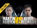 ONE: Full Fight | Martin Nguyen vs. Kevin Belingon | Battle For The Belt | July 2018