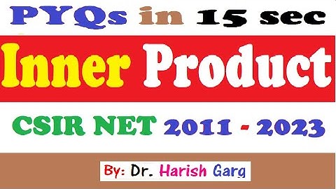 Inner Product  | Short Cut tricks |  CSIR NET 2011 to 2023