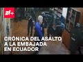 Así fue el asalto a la Embajada de México en Quito, Ecuador - En Punto