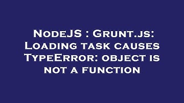NodeJS : Grunt.js: Loading task causes TypeError: object is not a function