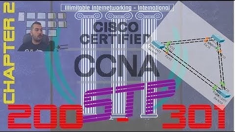 26 - CCNA 200-301 - CH2: Spanning Tree Protocol - Election Process