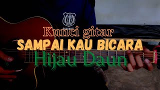 KUNCI GITAR SAMPAI KAU BICARA-HIJAU DAUN