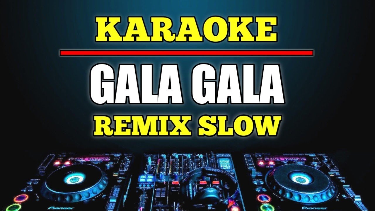 Karaoke Gala gala - Rhoma Irama Dj remix slow