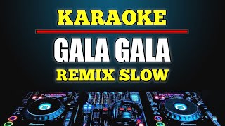 Karaoke Gala gala - Rhoma Irama Dj remix slow