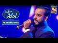 Mohit के 'Tujhe Dekh Dekh' Performance ने छू लिया सब का दिल | Indian Idol