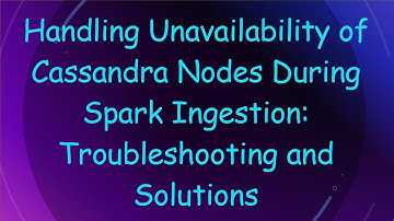 Handling Unavailability of Cassandra Nodes During Spark Ingestion: Troubleshooting and Solutions