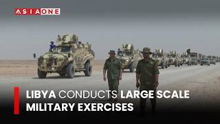 Libya Conducts Large Scale Military Exercises | Asia One News