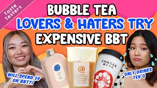 Bubble Tea Lovers & Haters Try Expensive Bubble Tea! | Taste Testers | EP 141