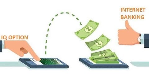 Hướng Dẫn Rút Tiền Từ Tài Khoản IQ Option Về Internet Banking