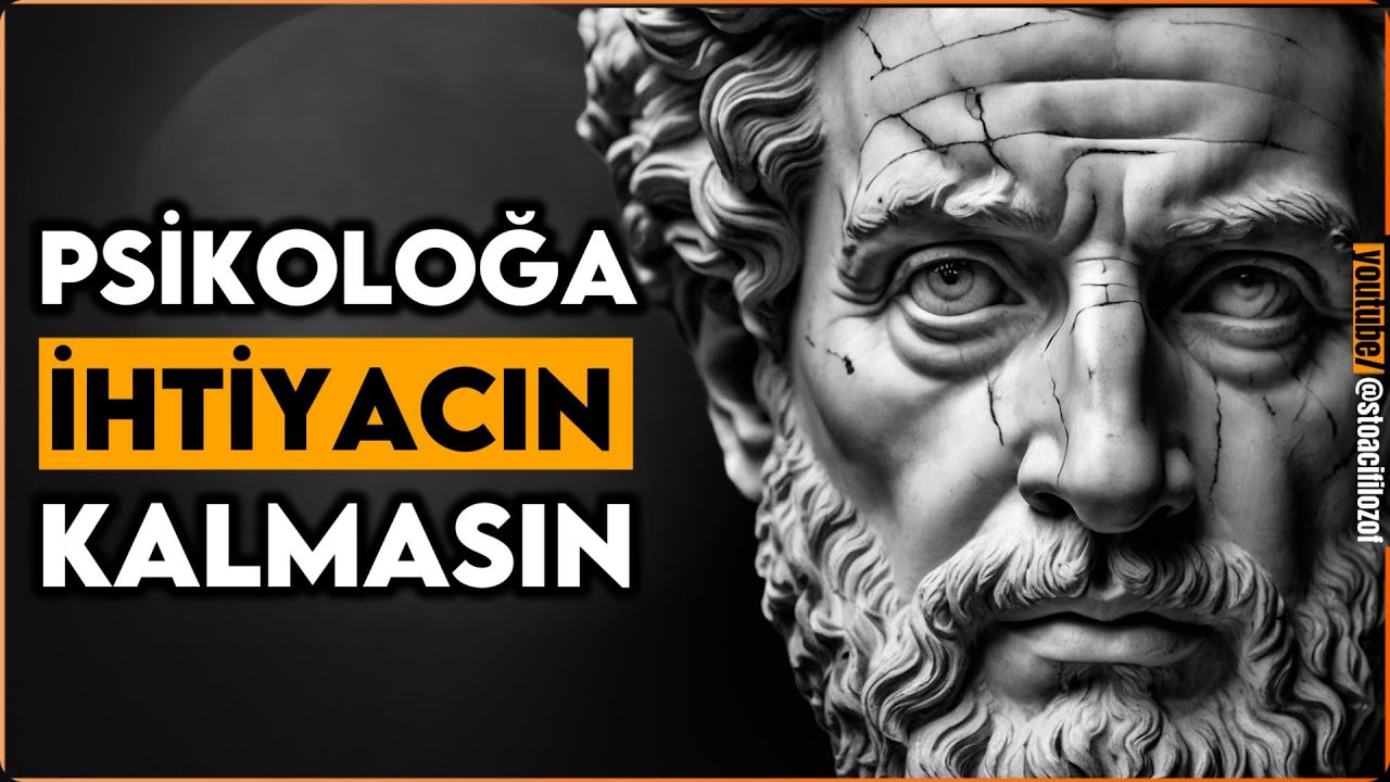 BUNU DİNLE ve Artık Bir PSİKOLOĞA İhtiyaç Duyma | 14 Stoacılık Dersi