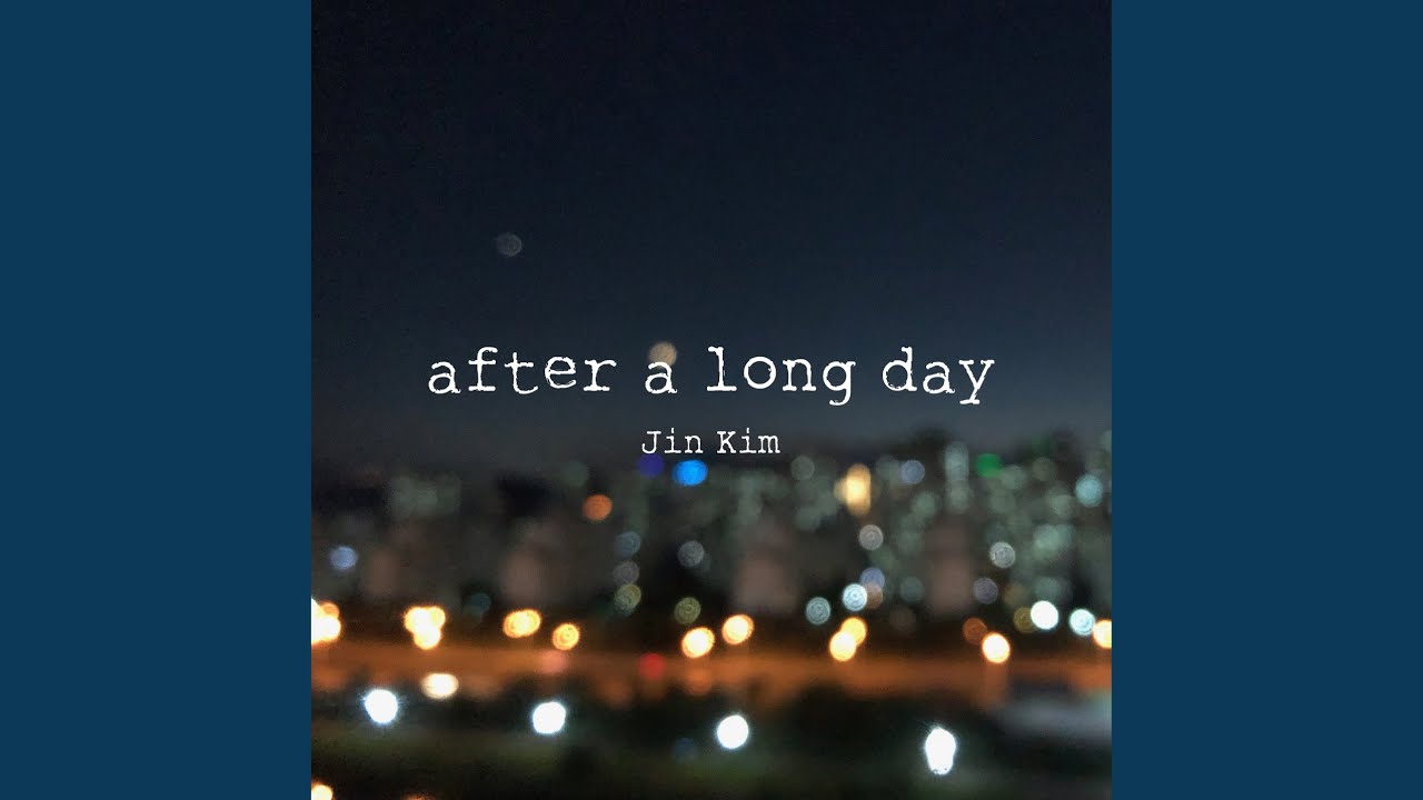 After a long day - YouTube