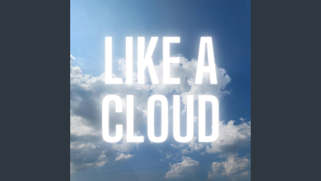 Watch Like a Cloud on YouTube Watch Like a Cloud on YouTube