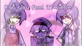 Can you feel it? Meme || ft. Vincent, Bonnie, Jax