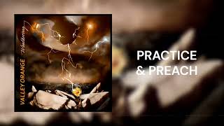 "Practice &amp; Preach" - Valley Orange | Official Visualizer
