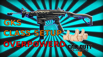 GKS OVERPOWERED SETUP|CALL OF DUTY BLACK OPS 4