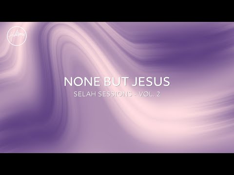 None But Jesus - Selah Sessions Vol. 2 | Hillsong Instrumentals