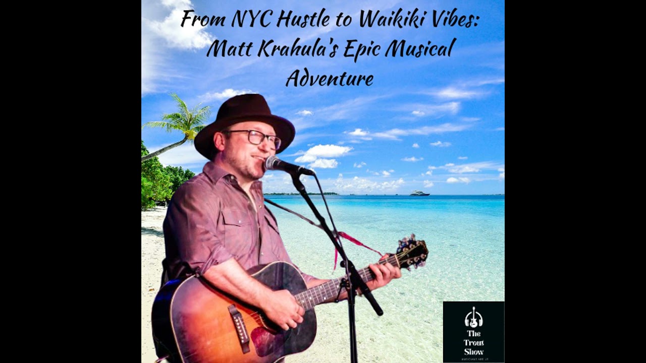 From NYC Hustle to Waikiki Vibes: Matt Krahula's Epic Musical Adventure