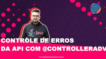 Controle de erros da API com @ControllerAdvice @RestControllerAdvice e @ExceptionHandler