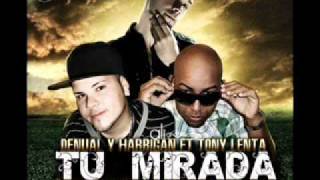 Denual & Harrigan Ft Tony Lenta - Tu Mirada (Prod.By Noa Musik, Pakyman & Taimelezz)